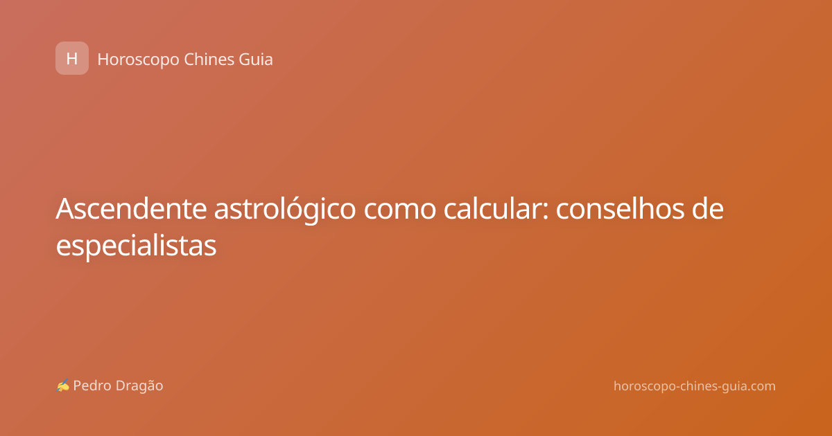 Ascendente astrológico como calcular: conselhos de especialistas