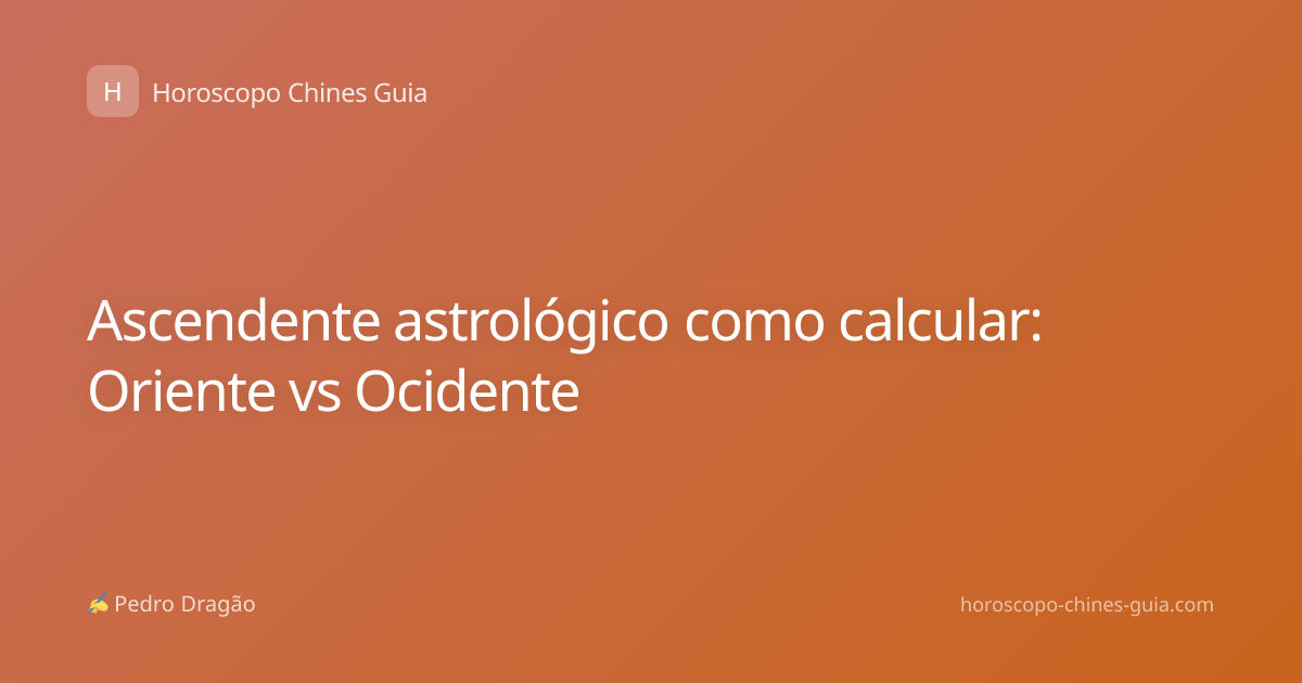 Ascendente astrológico como calcular: Oriente vs Ocidente