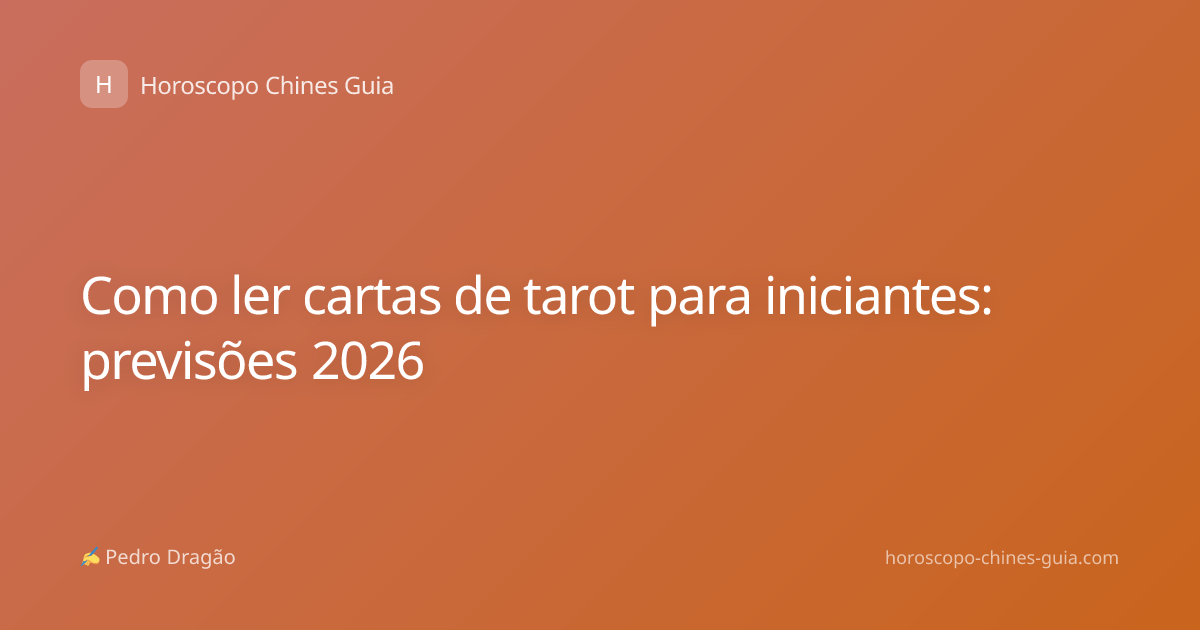 Como ler cartas de tarot para iniciantes: previsões 2026