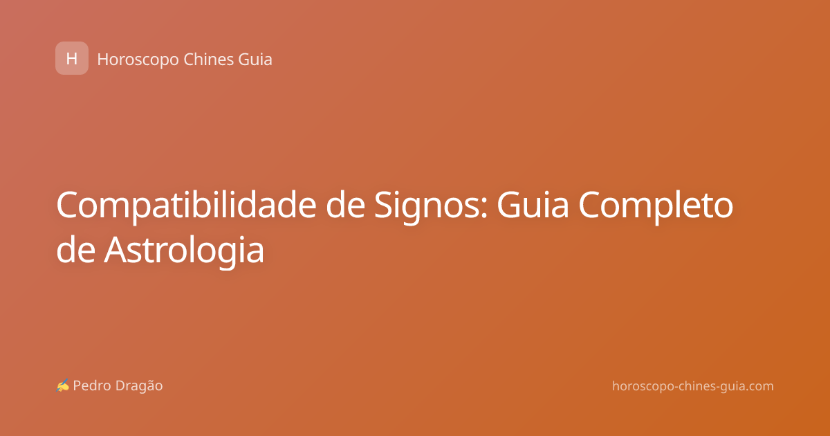 Compatibilidade de Signos: Guia Completo de Astrologia