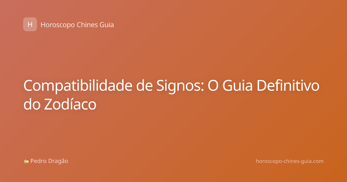Compatibilidade de Signos: O Guia Definitivo do Zodíaco