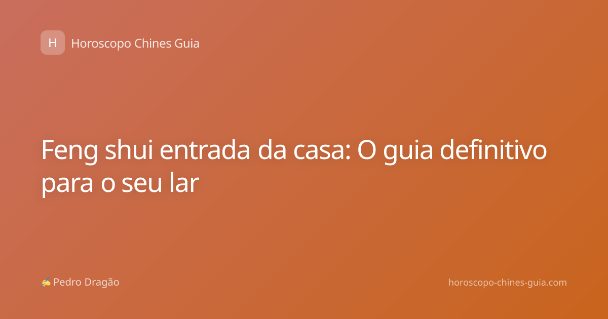 Feng shui entrada da casa: O guia definitivo para o seu lar