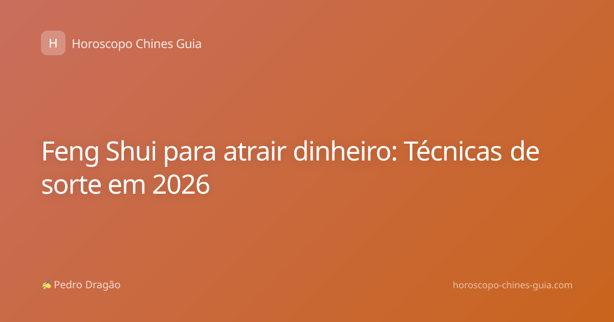 Feng Shui para atrair dinheiro: Técnicas de sorte em 2026