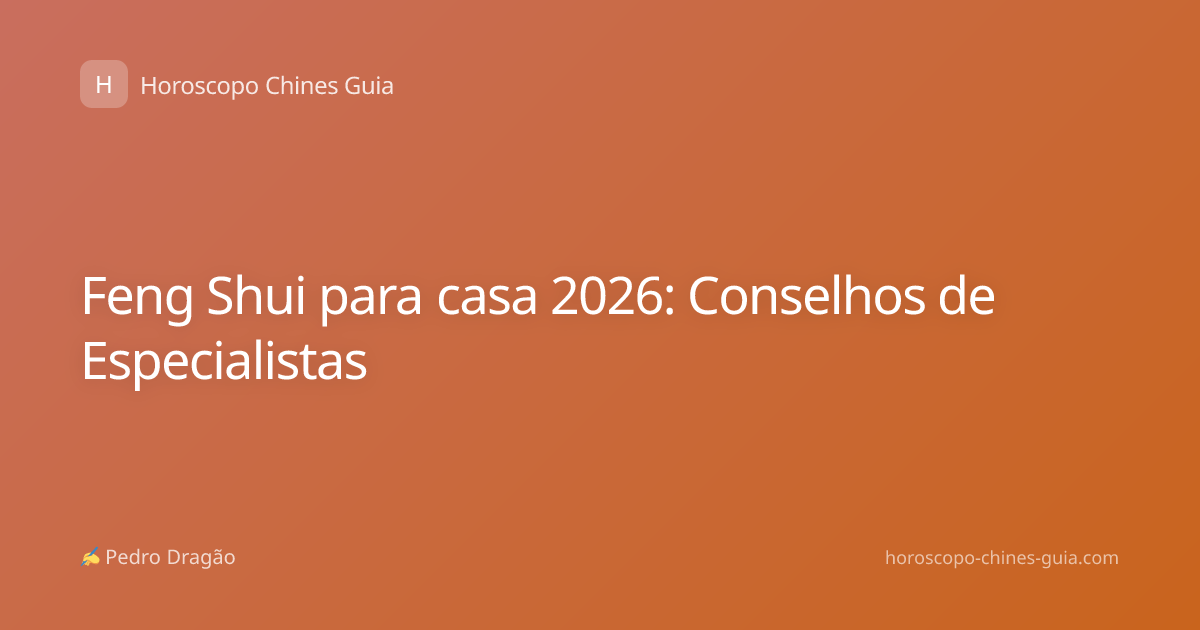 Feng Shui para casa 2026: Conselhos de Especialistas