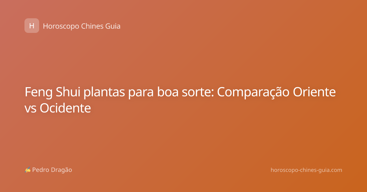 Feng Shui plantas para boa sorte: Comparação Oriente vs Ocidente