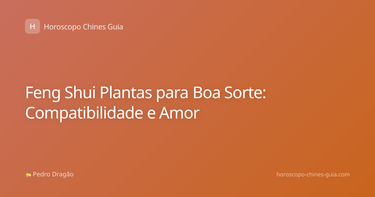 Feng Shui Plantas para Boa Sorte: Compatibilidade e Amor