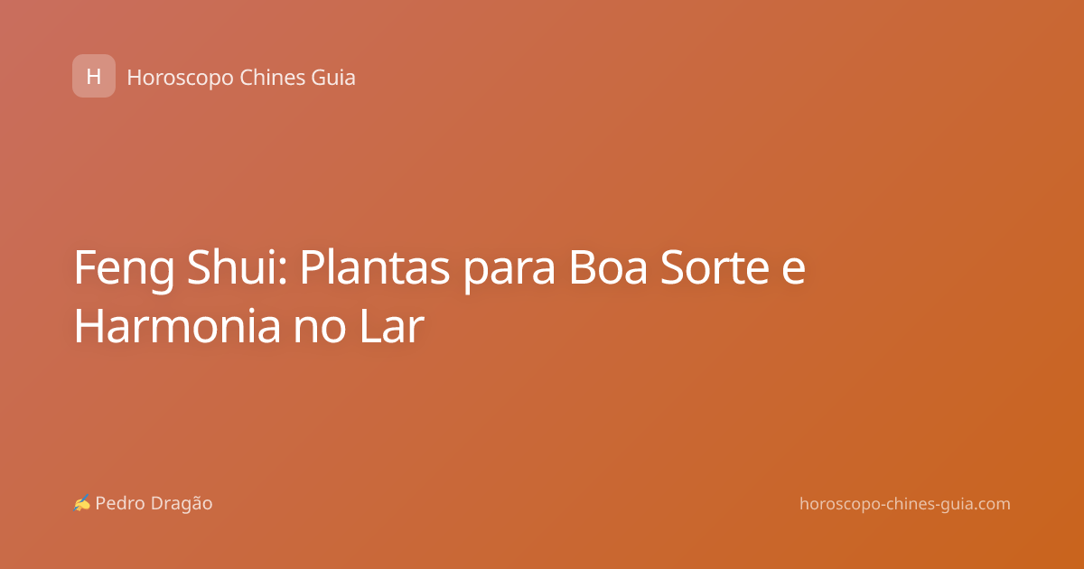 Feng Shui: Plantas para Boa Sorte e Harmonia no Lar
