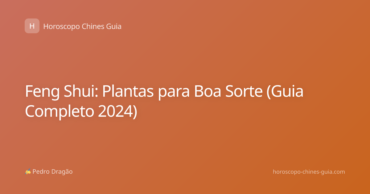 Feng Shui: Plantas para Boa Sorte (Guia Completo 2024)