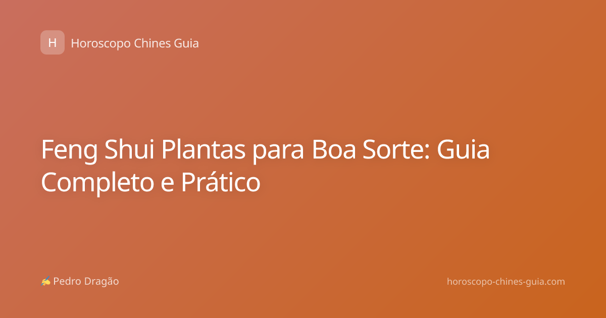 Feng Shui Plantas para Boa Sorte: Guia Completo e Prático
