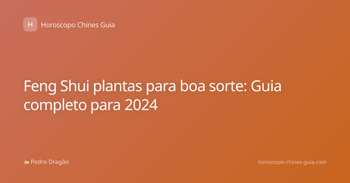 Feng Shui plantas para boa sorte: Guia completo para 2024