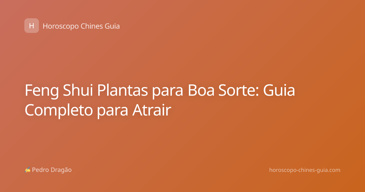 Feng Shui Plantas para Boa Sorte: Guia Completo para Atrair