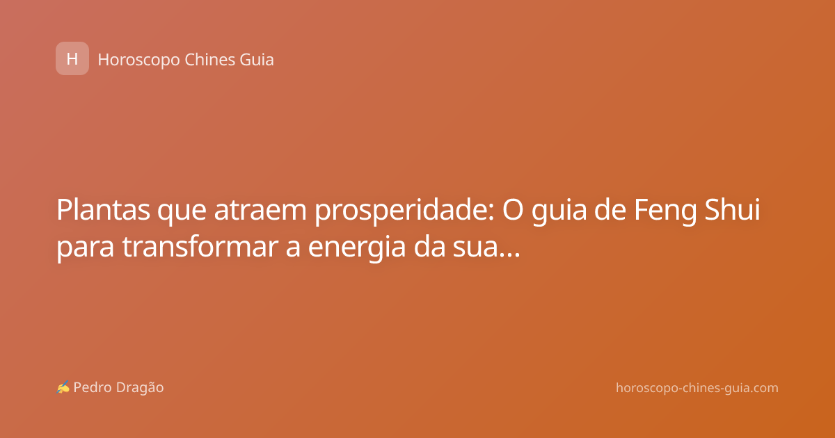 Plantas que atraem prosperidade: O guia de Feng Shui para transformar a energia da sua casa