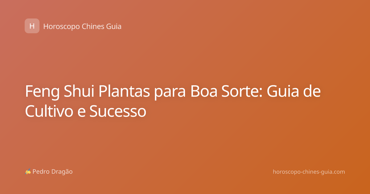 Feng Shui Plantas para Boa Sorte: Guia de Cultivo e Sucesso