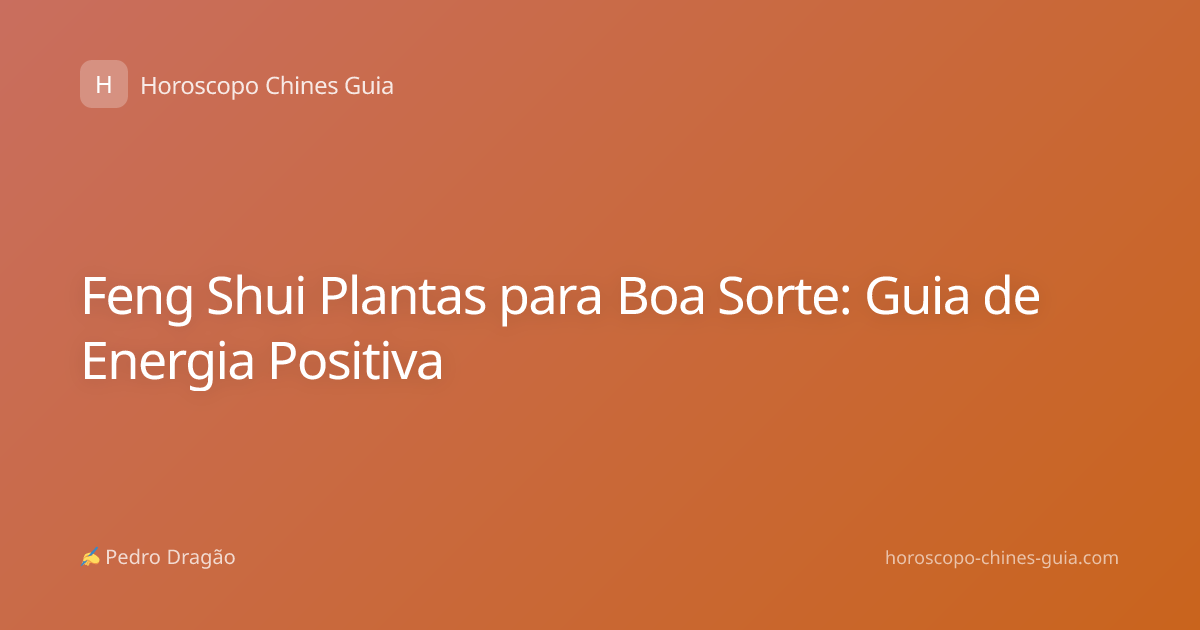 Feng Shui Plantas para Boa Sorte: Guia de Energia Positiva