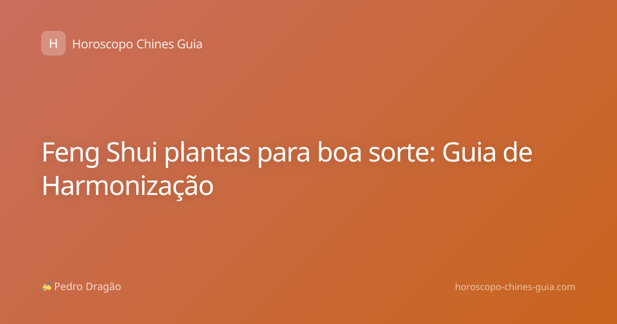 Feng Shui plantas para boa sorte: Guia de Harmonização