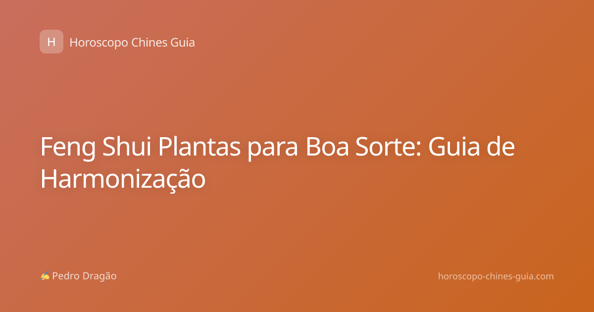 Feng Shui Plantas para Boa Sorte: Guia de Harmonização