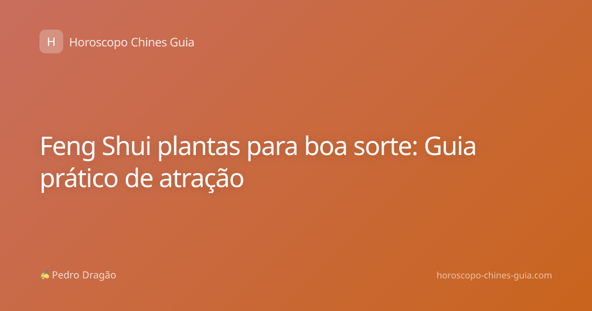 Feng Shui plantas para boa sorte: Guia prático de atração