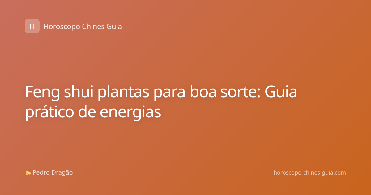 Feng shui plantas para boa sorte: Guia prático de energias