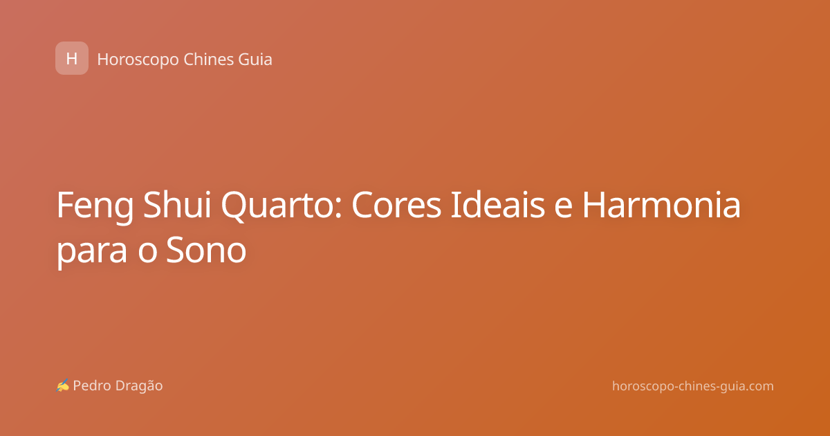 Feng Shui Quarto: Cores Ideais e Harmonia para o Sono