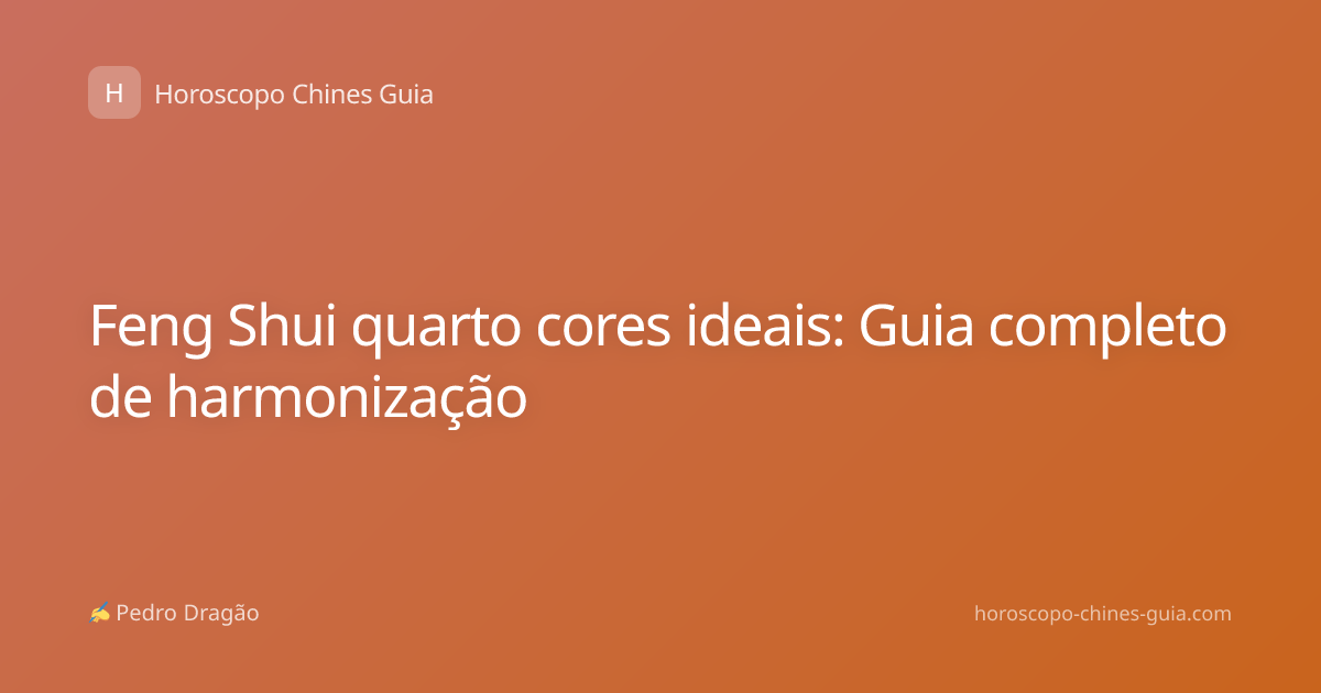 Feng Shui quarto cores ideais: Guia completo de harmonização