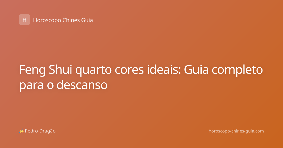 Feng Shui quarto cores ideais: Guia completo para o descanso