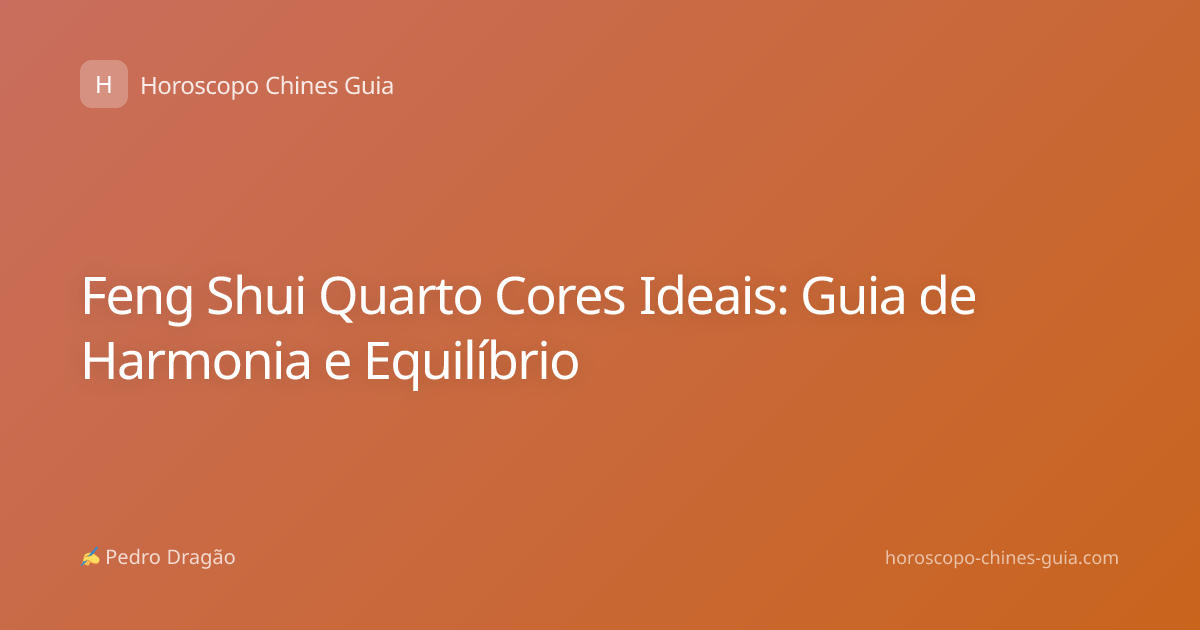 Feng Shui Quarto Cores Ideais: Guia de Harmonia e Equilíbrio