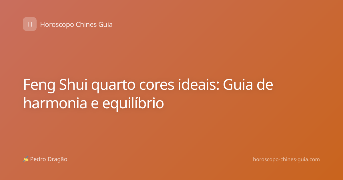 Feng Shui quarto cores ideais: Guia de harmonia e equilíbrio