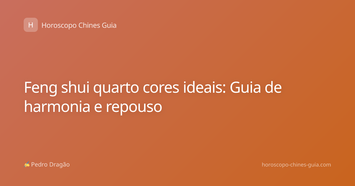 Feng shui quarto cores ideais: Guia de harmonia e repouso