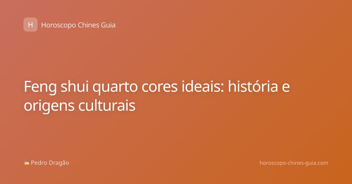 Feng shui quarto cores ideais: história e origens culturais
