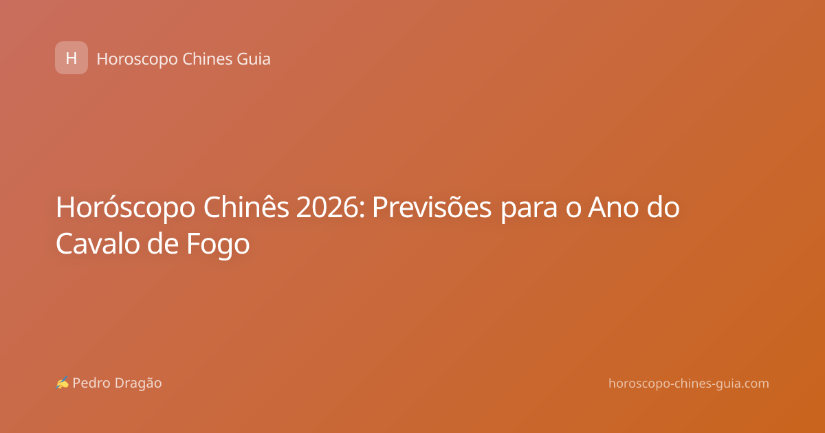 Horóscopo Chinês 2026: Previsões para o Ano do Cavalo de Fogo