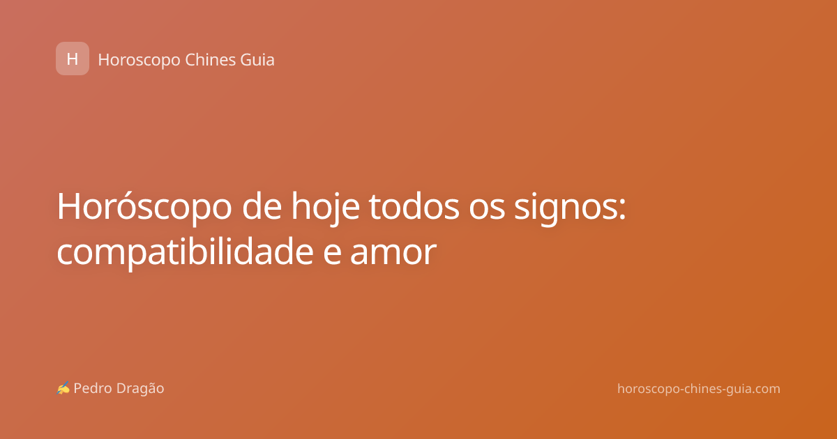 Horóscopo de hoje todos os signos: compatibilidade e amor