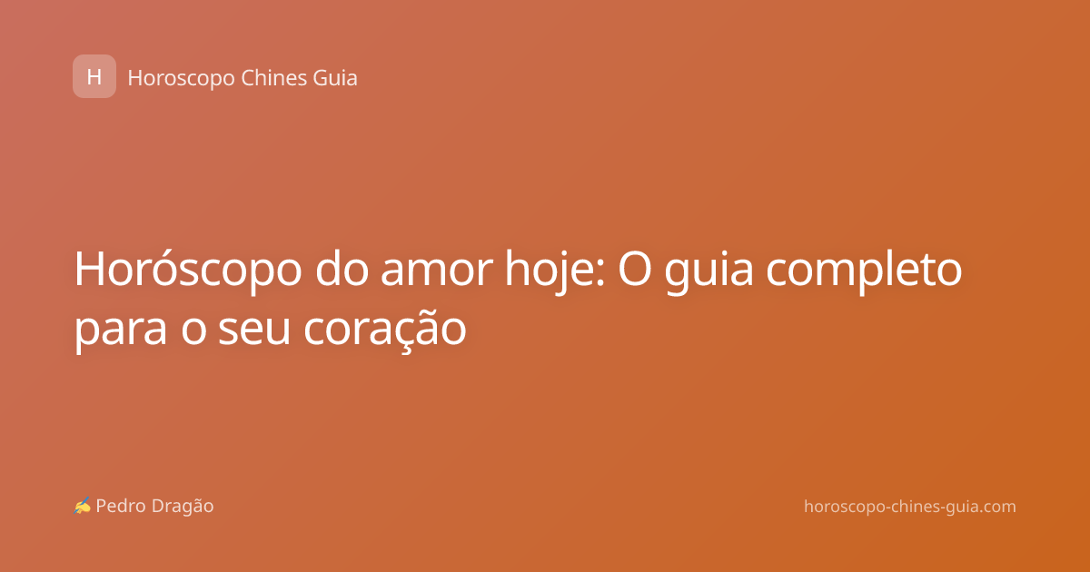 Horóscopo do amor hoje: O guia completo para o seu coração