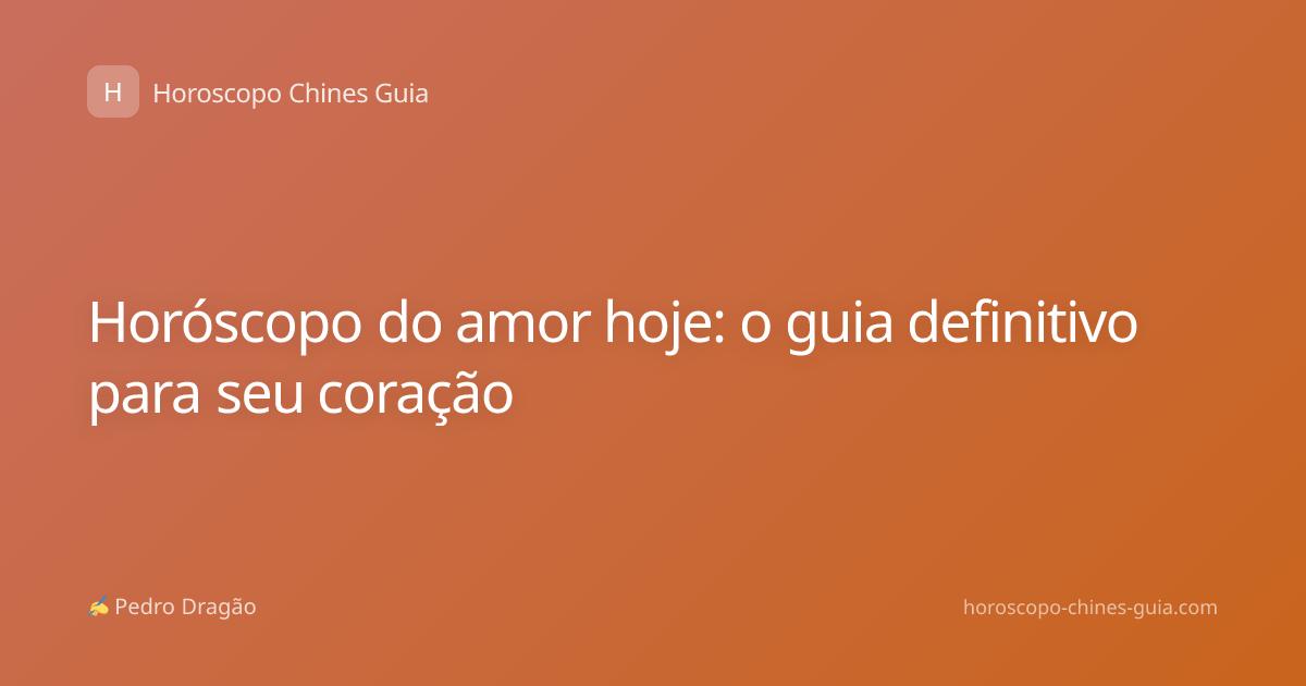 Horóscopo do amor hoje: o guia definitivo para seu coração