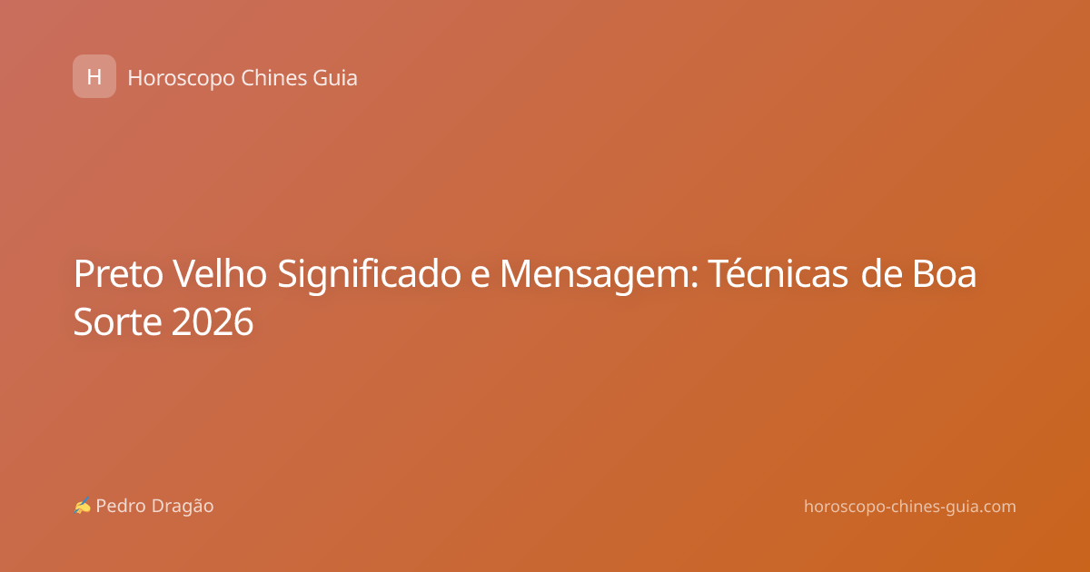 Preto Velho Significado e Mensagem: Técnicas de Boa Sorte 2026