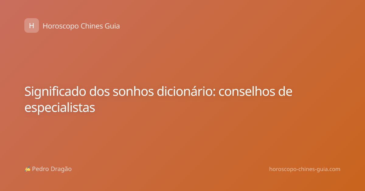 Significado dos sonhos dicionário: conselhos de especialistas