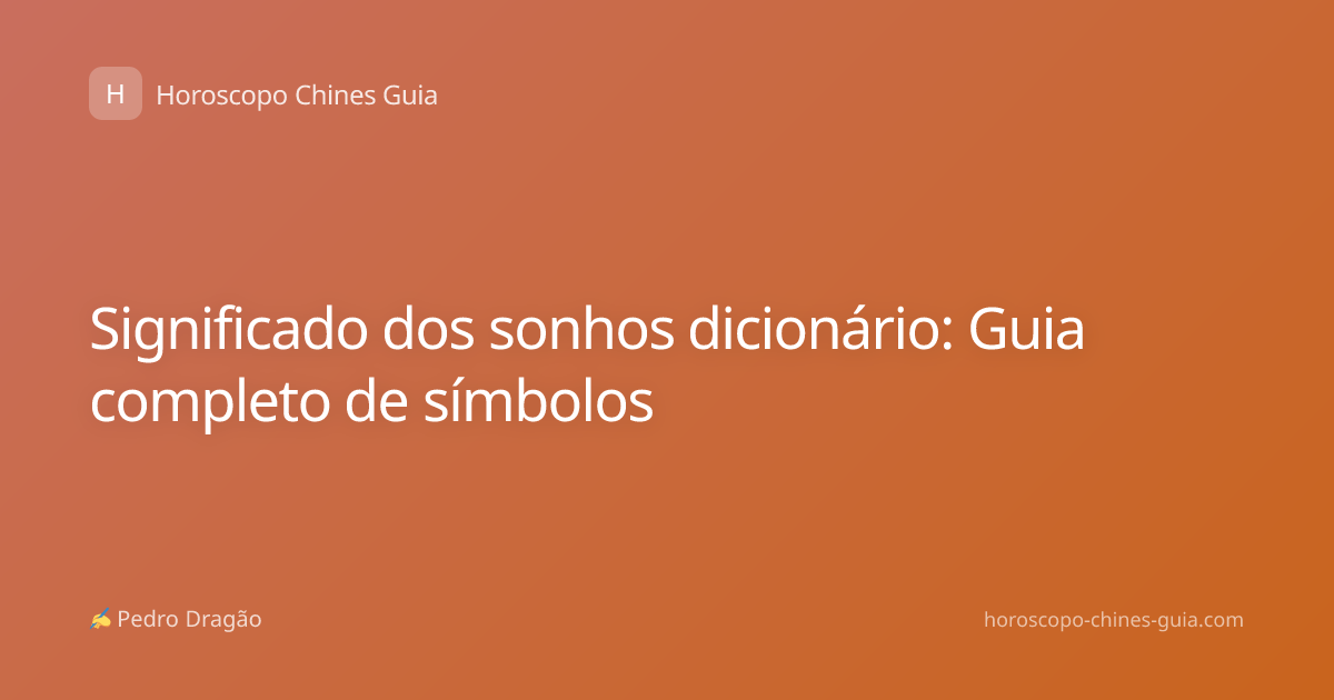 Significado dos sonhos dicionário: Guia completo de símbolos