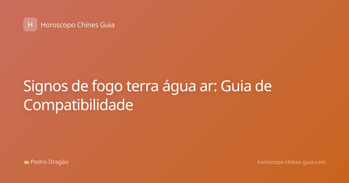 Signos de fogo terra água ar: Guia de Compatibilidade