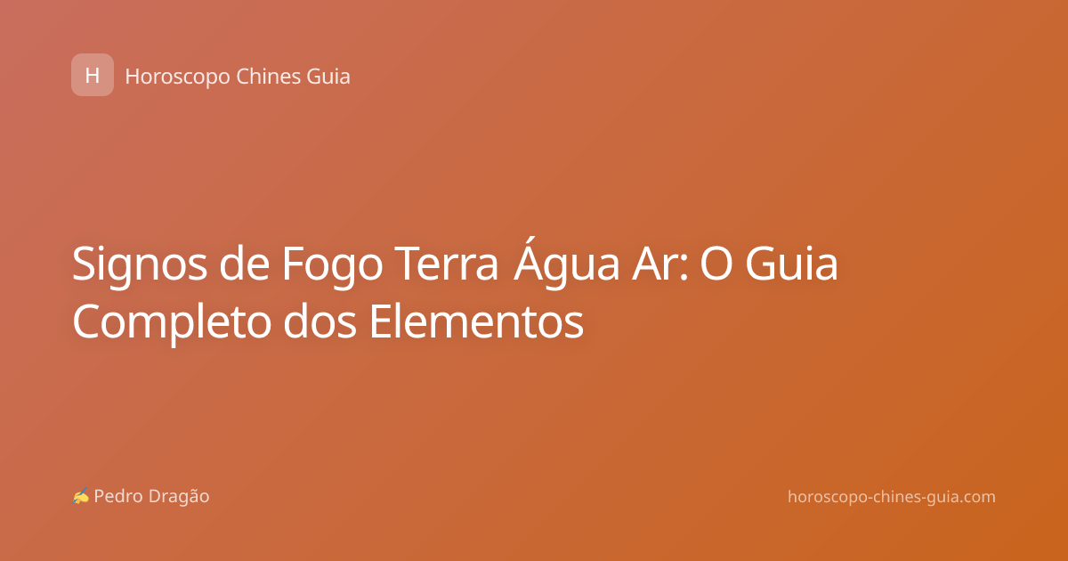 Signos de Fogo Terra Água Ar: O Guia Completo dos Elementos