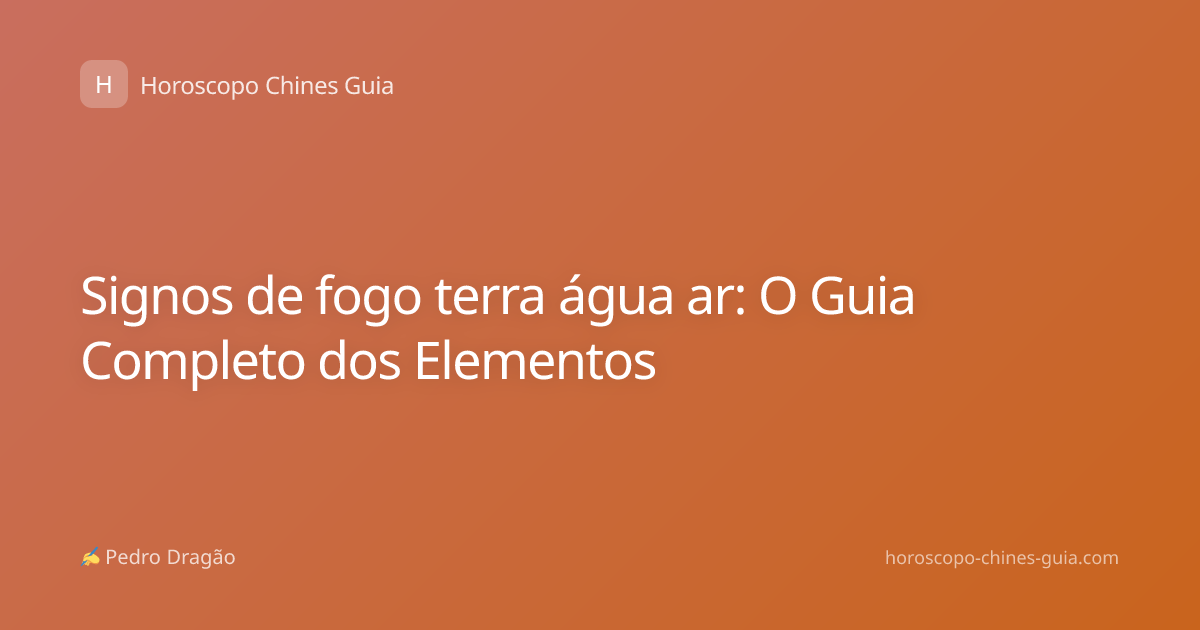 Signos de fogo terra água ar: O Guia Completo dos Elementos