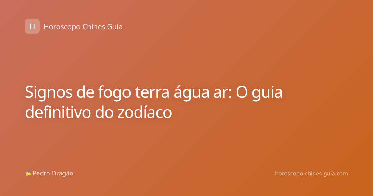 Signos de fogo terra água ar: O guia definitivo do zodíaco