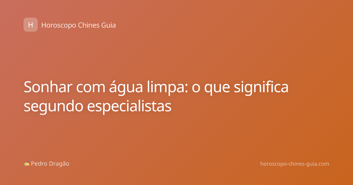 Sonhar com água limpa: o que significa segundo especialistas