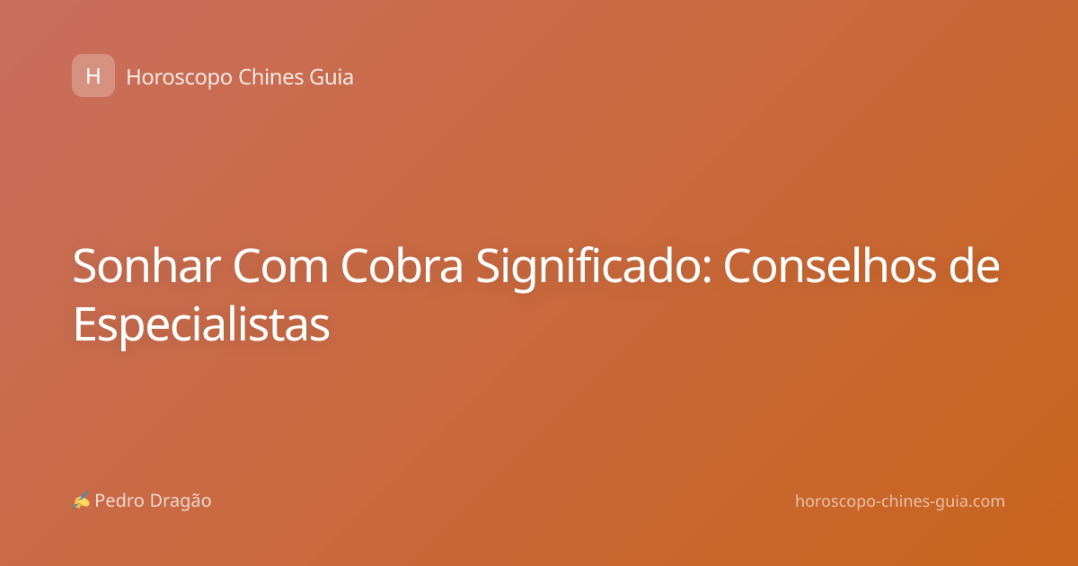 Sonhar Com Cobra Significado: Conselhos de Especialistas