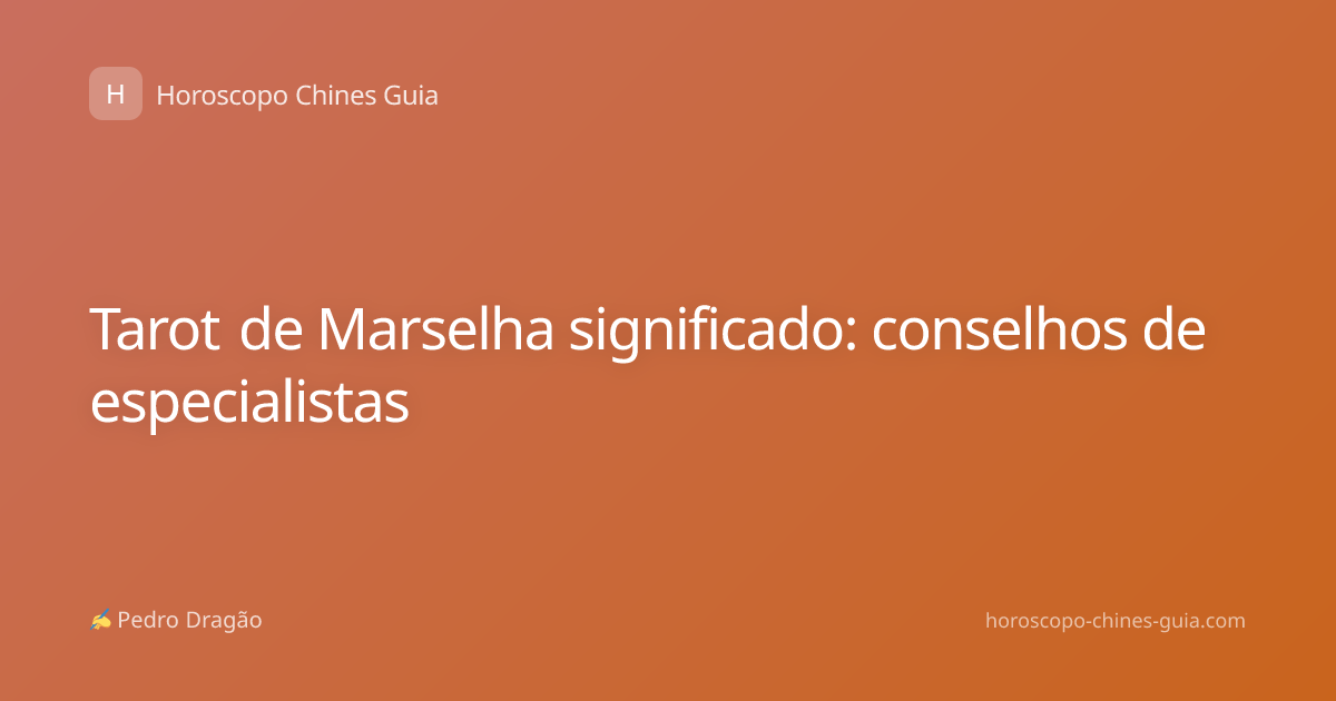 Tarot de Marselha significado: conselhos de especialistas