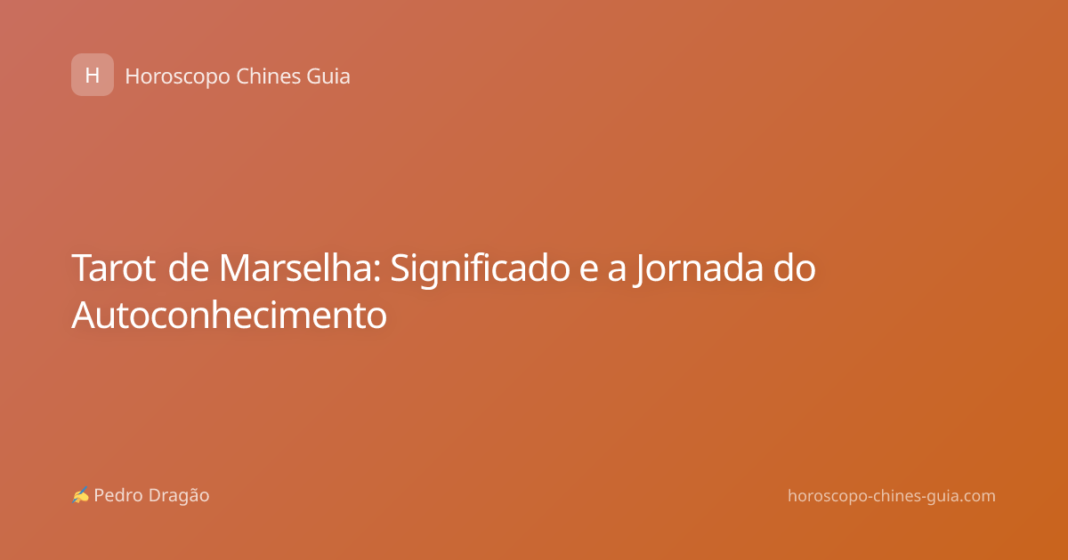 Tarot de Marselha: Significado e a Jornada do Autoconhecimento