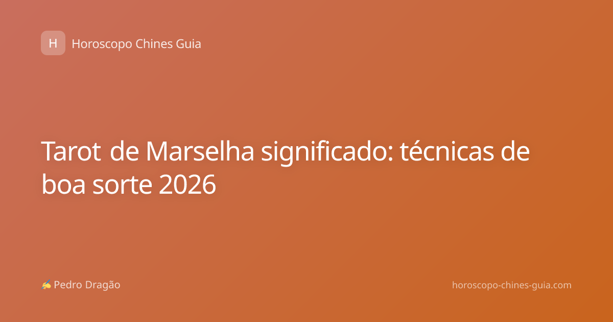 Tarot de Marselha significado: técnicas de boa sorte 2026