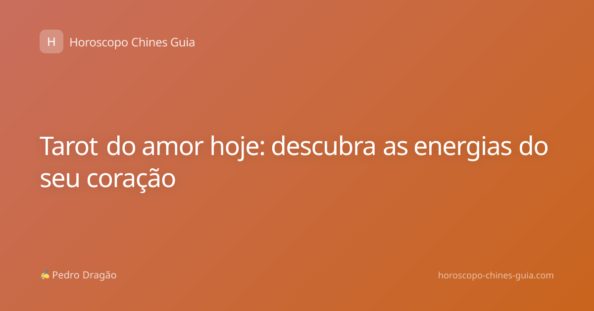 Tarot do amor hoje: descubra as energias do seu coração