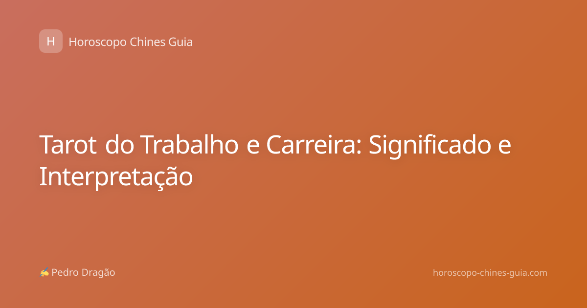 Tarot do Trabalho e Carreira: Significado e Interpretação