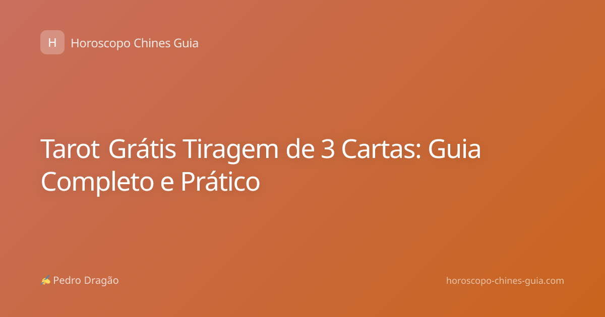 Tarot Grátis Tiragem de 3 Cartas: Guia Completo e Prático