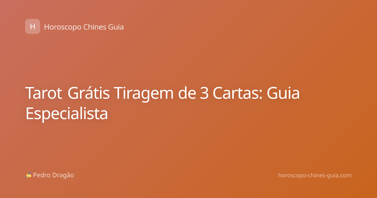Tarot Grátis Tiragem de 3 Cartas: Guia Especialista