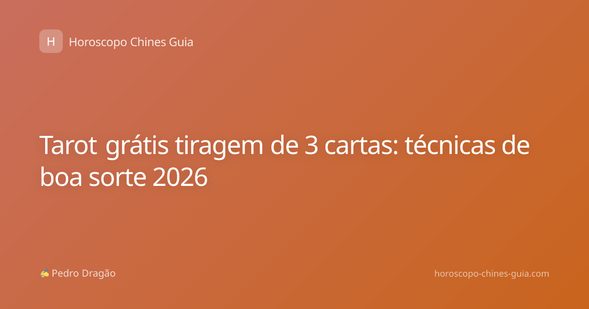 Tarot grátis tiragem de 3 cartas: técnicas de boa sorte 2026